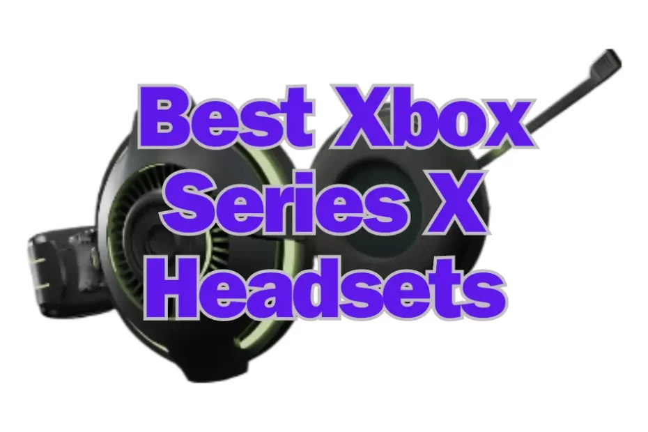 Best Xbox Series X Headsets for Immersive Gaming