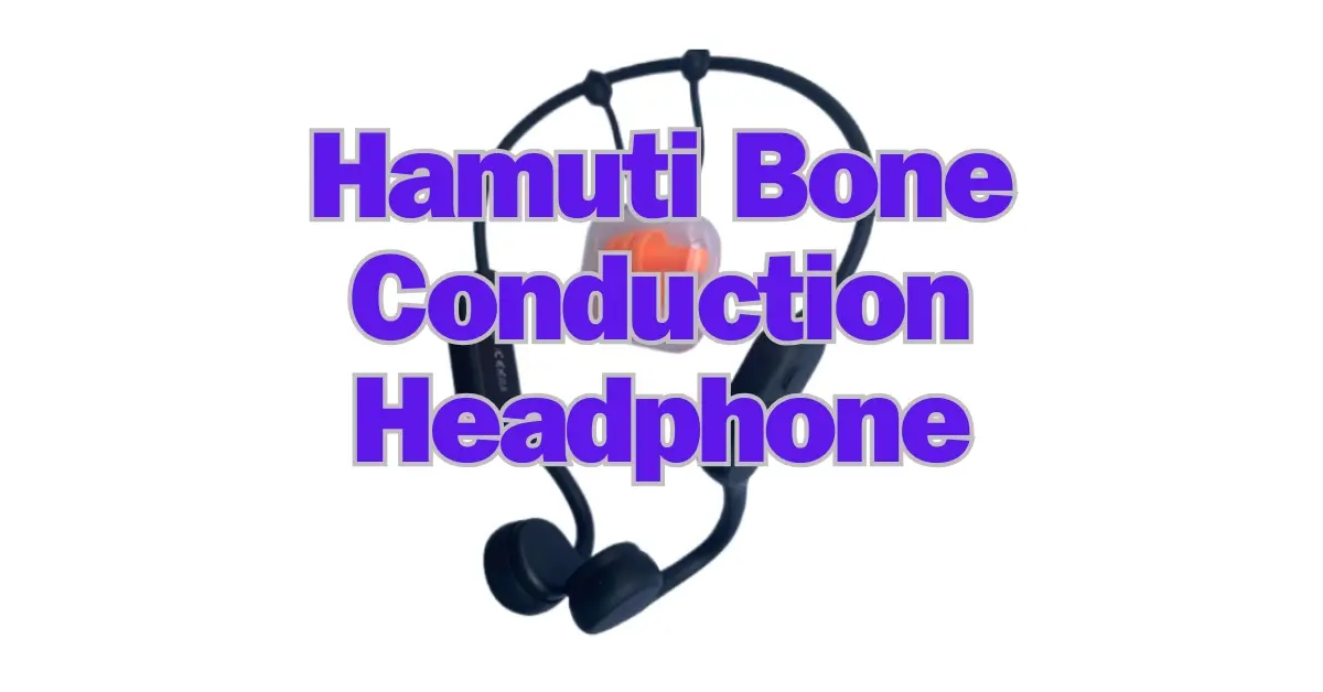 Hamuti Bone Conduction Headphone Review