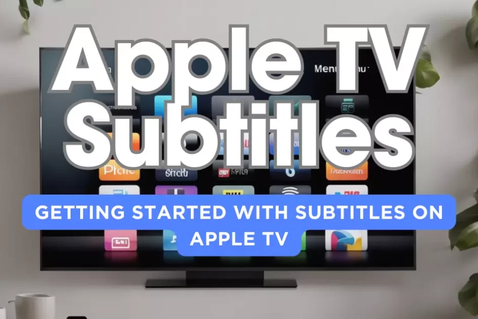 How to Easily Turn On Apple TV Subtitles